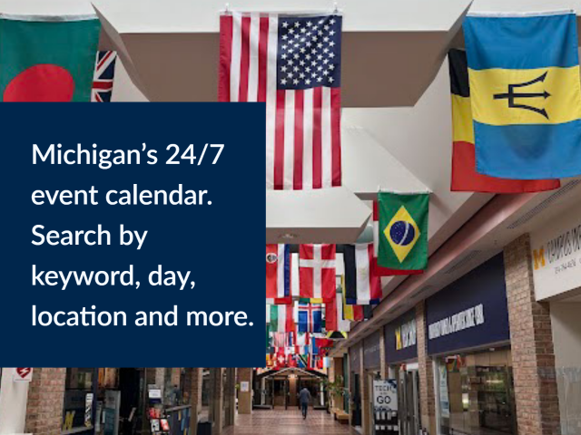 Michigan's 24/7 event calendar. Search by keyword, day, location and more.