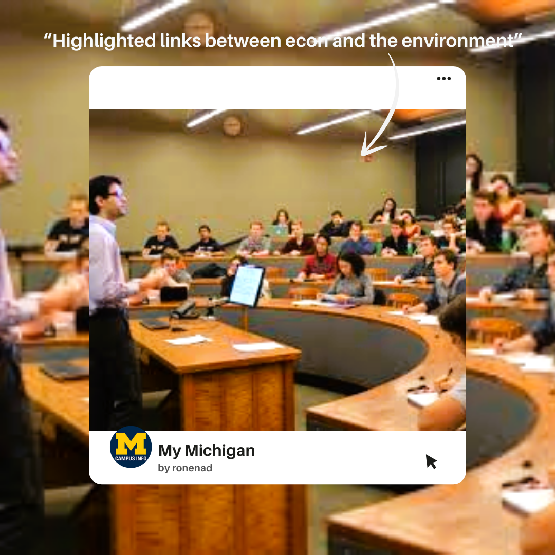 Econ classroom with tiered, curved seating and an instructor in front of a lecture screen. Text: My Michigan, by ronenad: "Highlighted links between econ and the environment."